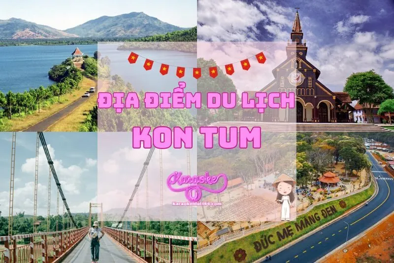 Chinh Phục Những Địa Điểm Du Lịch Kon Tum Hot Nhất 2025
