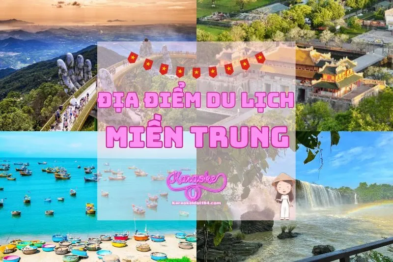 Chinh Phục Những Địa Điểm Du Lịch Miền Trung Đẹp Như Mơ 2025