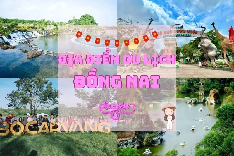 Điểm Danh Các Địa Điểm Du Lịch Đồng Nai Nổi Bật 2025