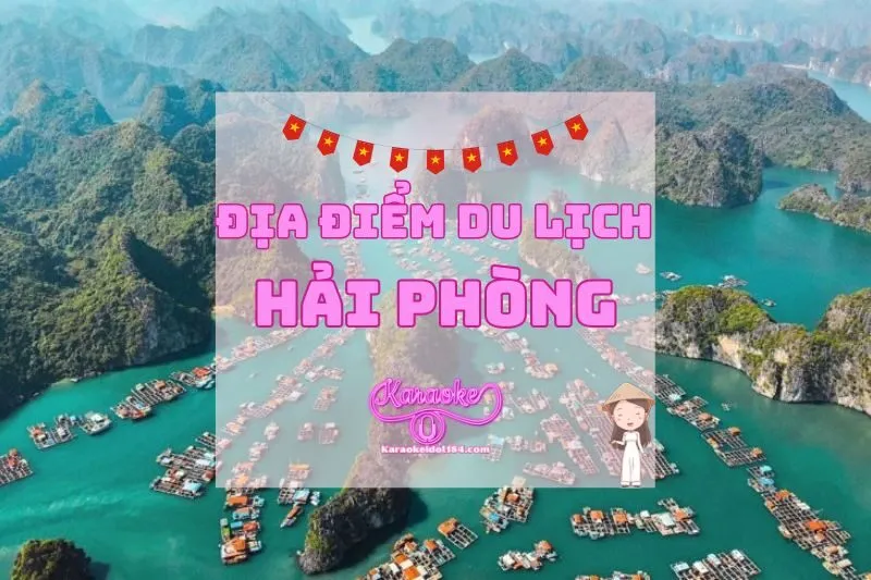 Điểm Danh Các Địa Điểm Du Lịch Hải Phòng Nổi Bật 2025