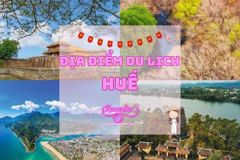 Điểm Danh Địa Điểm Du Lịch Huế Xứng Đáng Được Ghé Thăm 2025