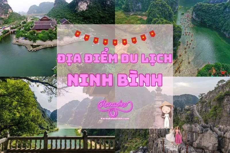 Tận Hưởng Vẻ Đẹp Của Các Địa Điểm Du Lịch Ninh Bình 2025