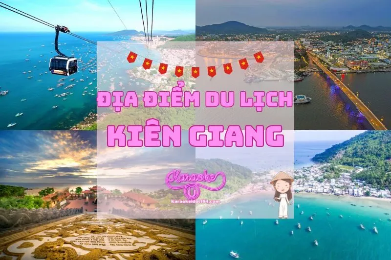 Tất tần tật về địa điểm du lịch Kiên Giang dành cho bạn 2025