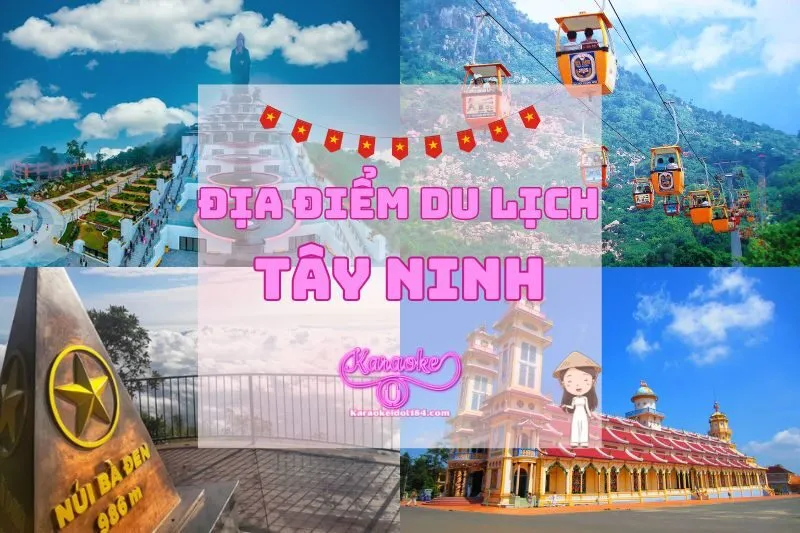 Top 15 Địa Điểm Du Lịch Tây Ninh Đẹp Nhất Dành Cho Bạn 2025