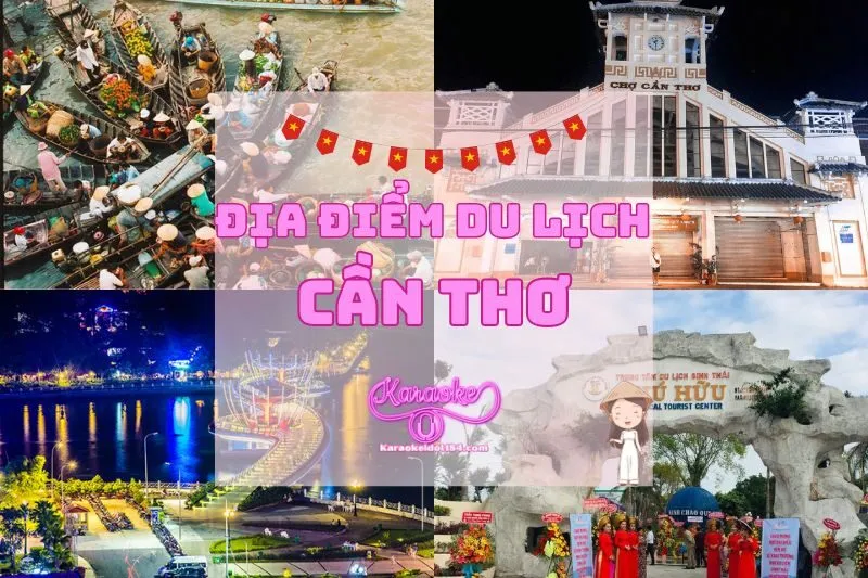 Top 25+ địa điểm du lịch Cần Thơ nổi bật không thể bỏ lỡ 2025