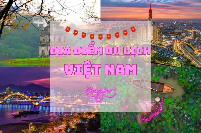 Top địa điểm du lịch Việt Nam nhất định phải ghé một lần 2025